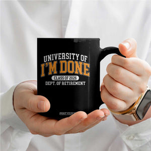 Retired Est 2026 Coffee Mug Funny University Of I'm Done Class Of 2025 TS10 Print Your Wear