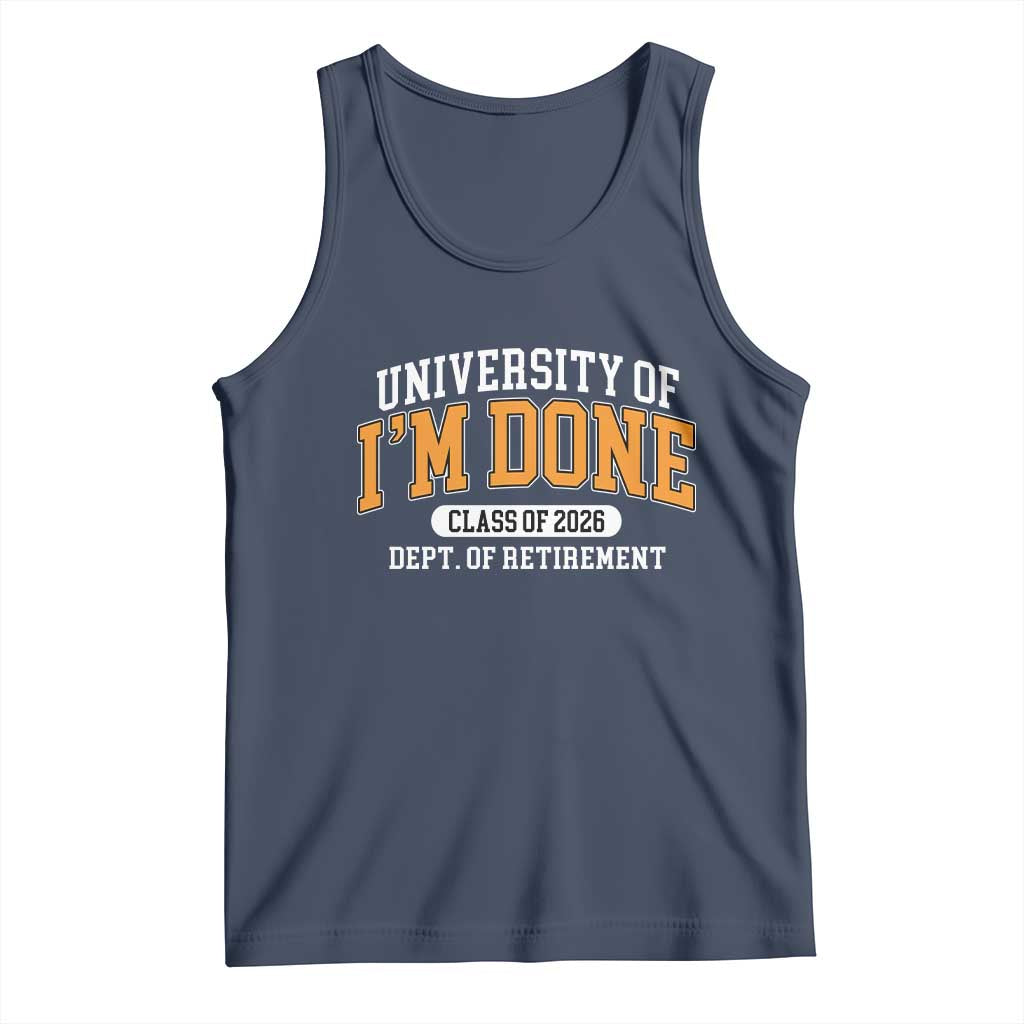 Retired Est 2026 Tank Top Funny University Of I'm Done Class Of 2025 TS10 Navy Print Your Wear