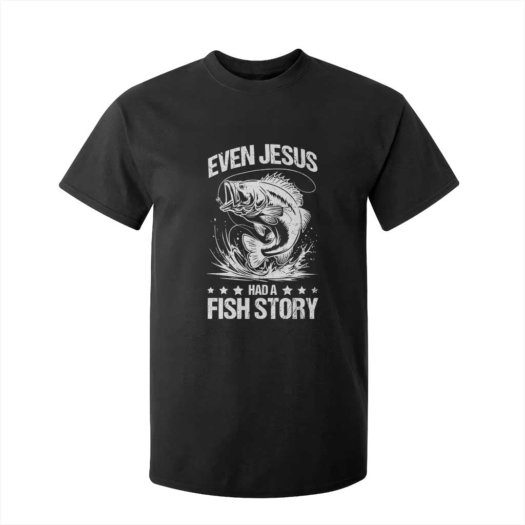 Funny Fishing T Shirt For Kid Even Jesus Had A Fish Story Funny Christian Fisherman TS10 Black Print Your Wear