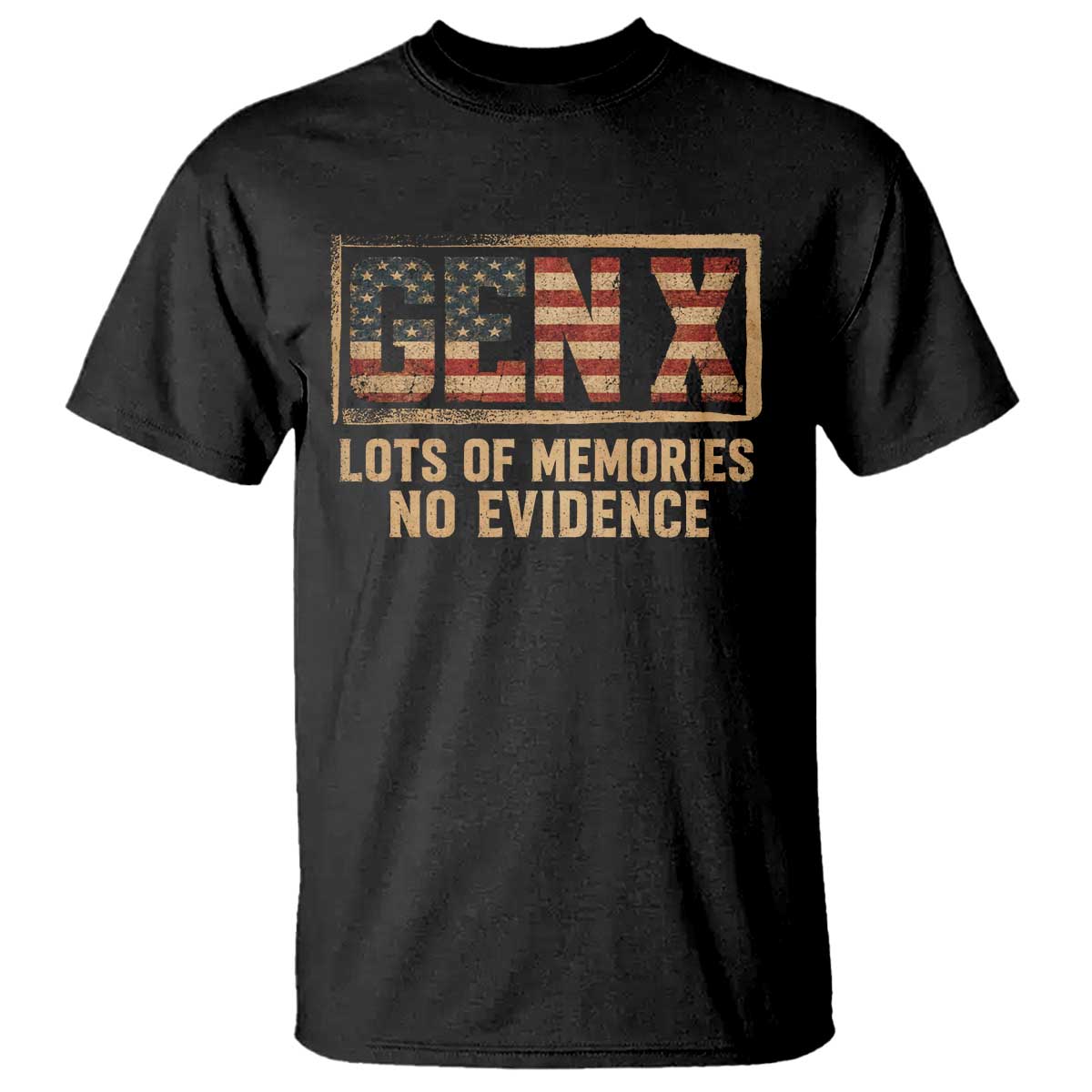 Funny Saying Sarcastic Gen X Lots of Memories No Evidence T Shirt Vintage American Flag TS10 Black Print Your Wear