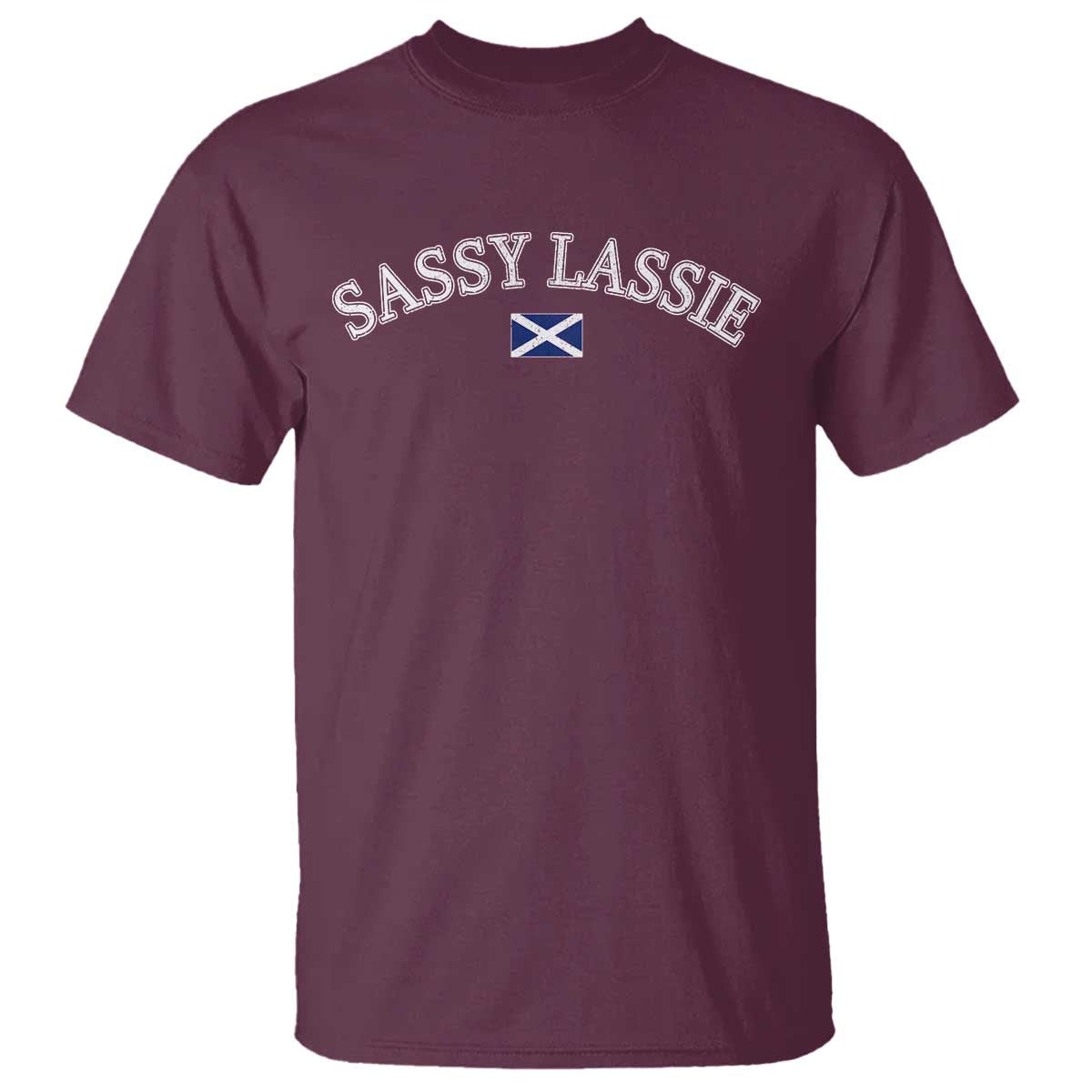 Sassy Lassie Scotland Flag T Shirt Funny Scottish Pride Heritage Gift TS10 Maroon Print Your Wear
