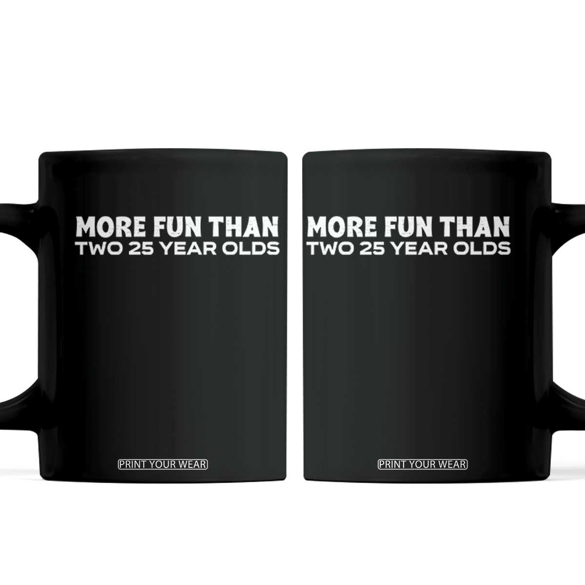 More Fun Than Two Twenty Five Year Olds 50th Birthday Coffee Mug 50 Year Old Gift TS10 Black Print Your Wear