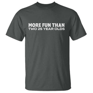 More Fun Than Two Twenty Five Year Olds 50th Birthday T Shirt 50 Year Old Gift TS10 Dark Heather Print Your Wear