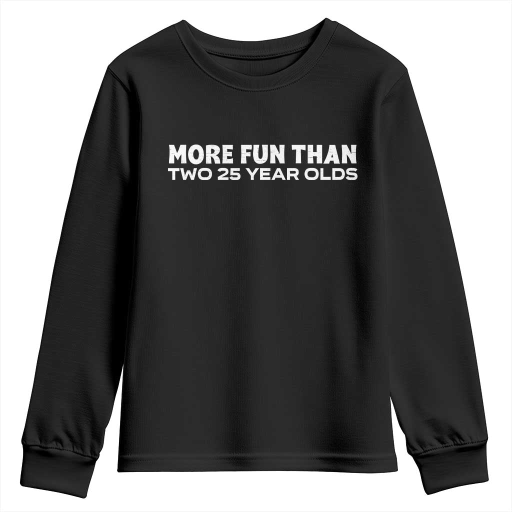 More Fun Than Two Twenty Five Year Olds 50th Birthday Youth Sweatshirt 50 Year Old Gift TS10 Black Print Your Wear