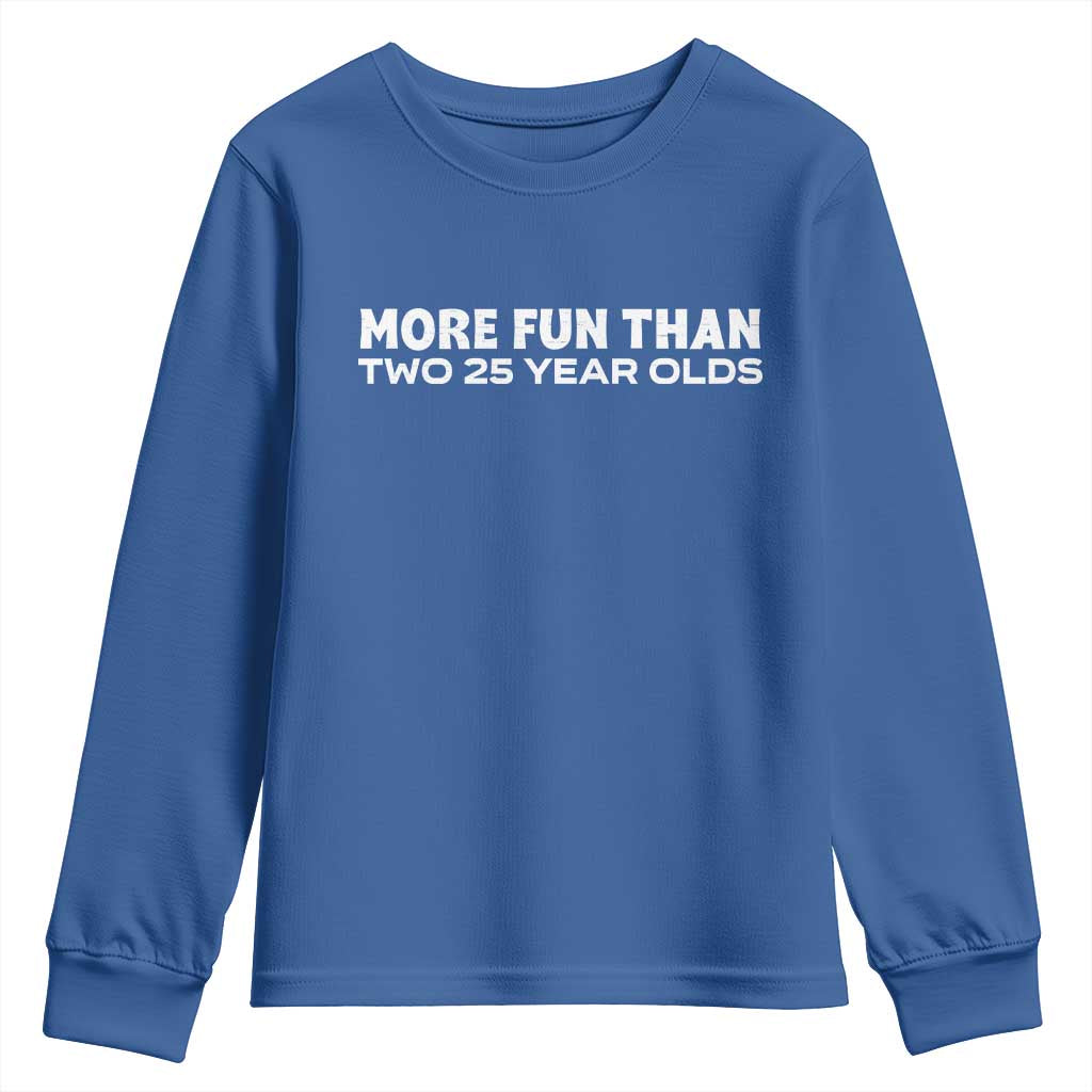 More Fun Than Two Twenty Five Year Olds 50th Birthday Youth Sweatshirt 50 Year Old Gift TS10 Royal Blue Print Your Wear