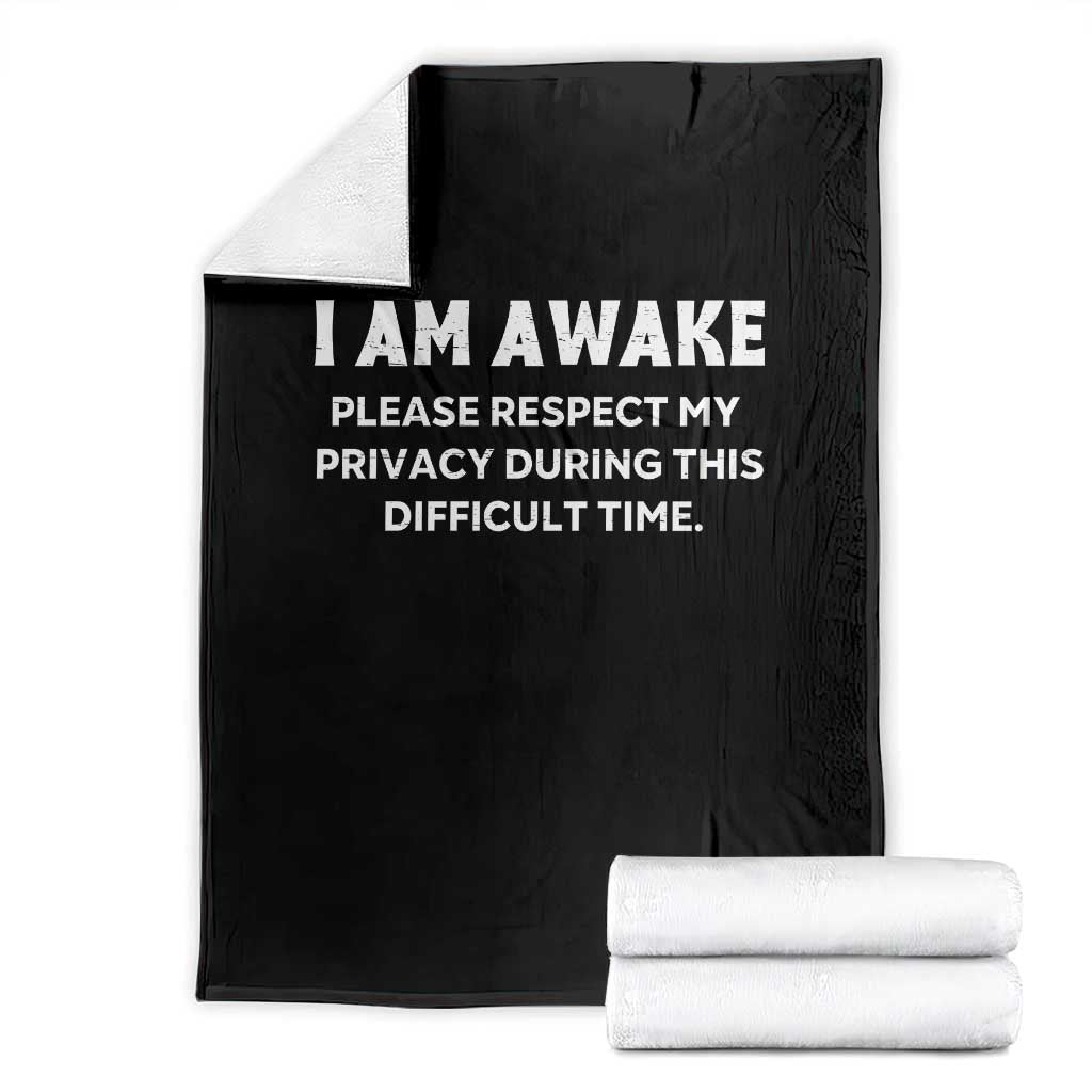 Funny Saying Throw Blanket I Am Awake Please Respect My Privacy Sarcastic Ironic TS10 Black Print Your Wear