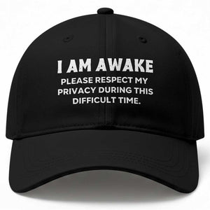 Funny Saying Baseball Cap I Am Awake Please Respect My Privacy Sarcastic Ironic TS10 Print Your Wear