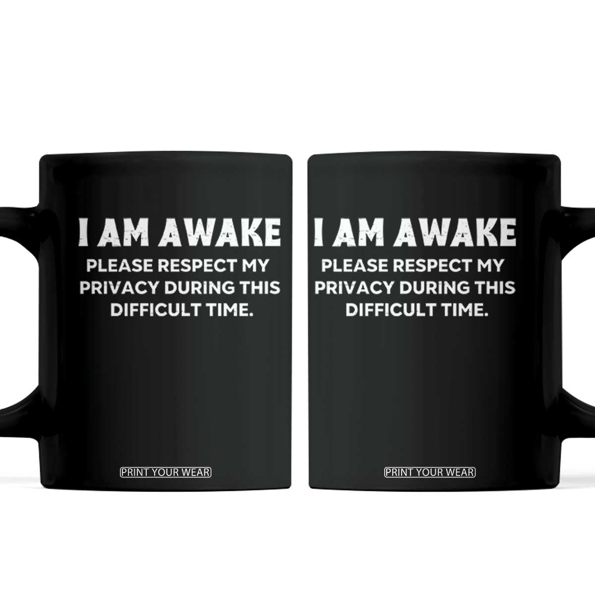 Funny Saying Coffee Mug I Am Awake Please Respect My Privacy Sarcastic Ironic TS10 Black Print Your Wear