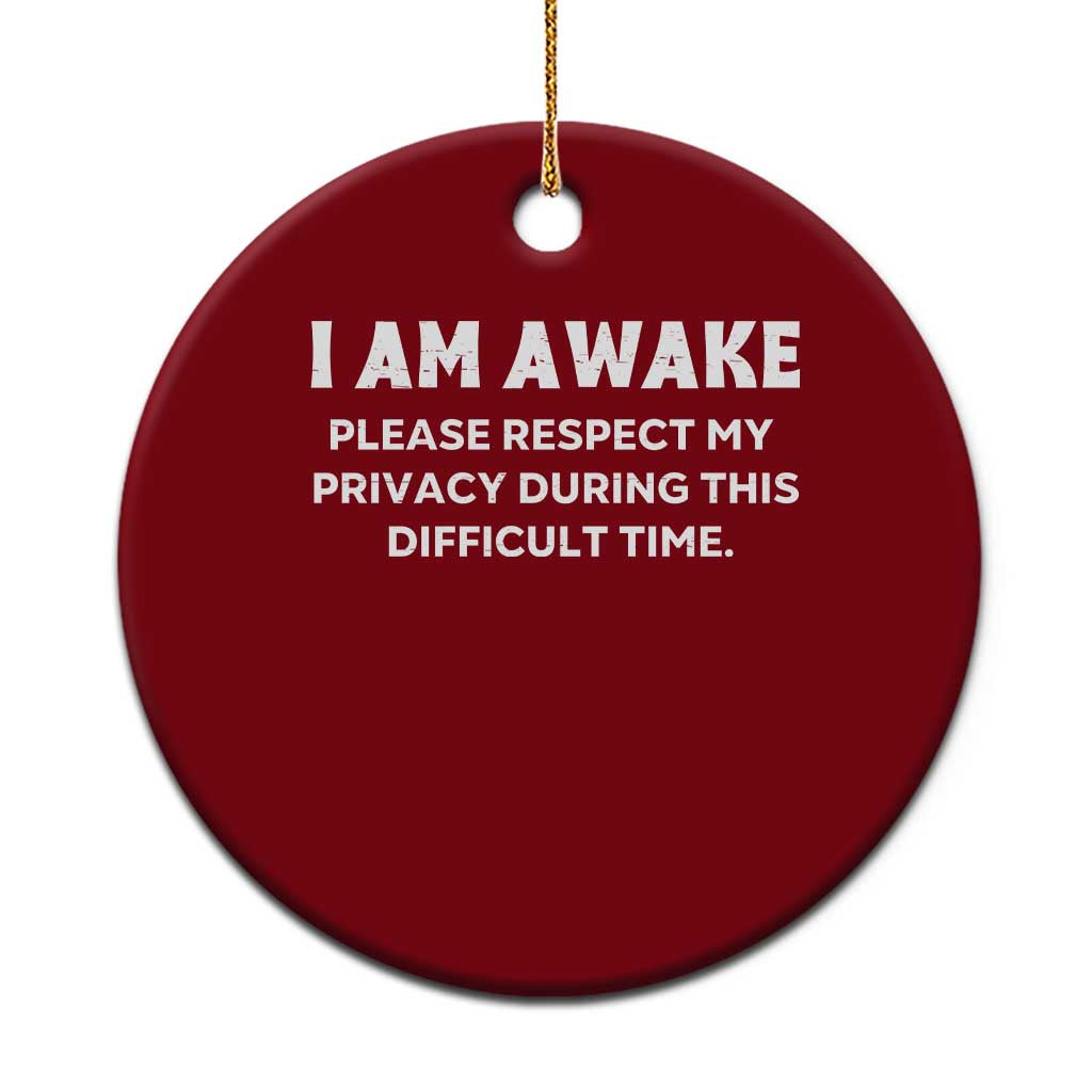 Funny Saying Ceramic Ornament I Am Awake Please Respect My Privacy Sarcastic Ironic TS10 1pc Red Print Your Wear
