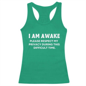 Funny Saying Racerback Tank Top I Am Awake Please Respect My Privacy Sarcastic Ironic TS10 Irish Green Print Your Wear