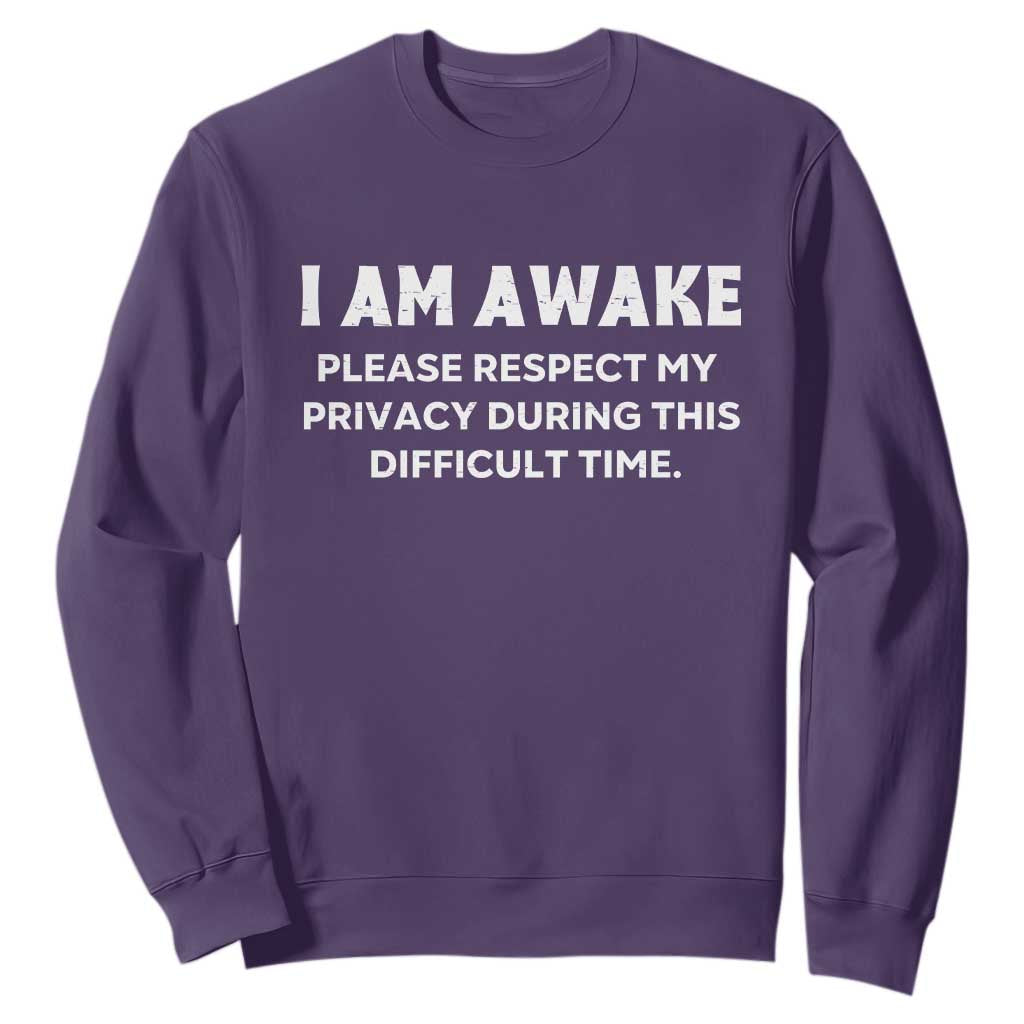 Funny Saying Sweatshirt I Am Awake Please Respect My Privacy Sarcastic Ironic TS10 Purple Print Your Wear