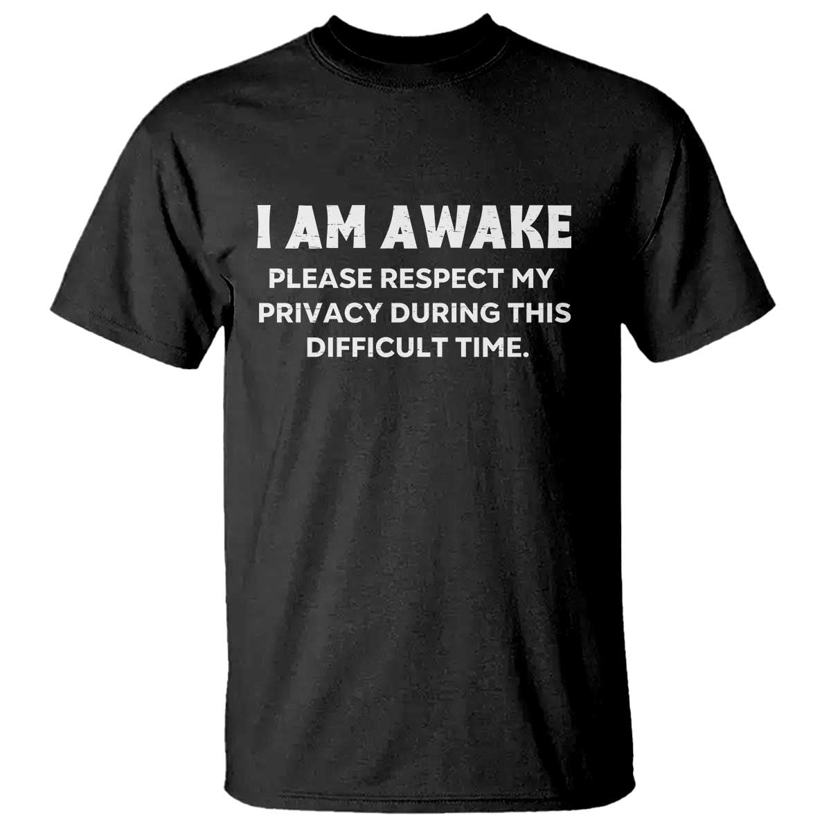 Funny Saying T Shirt I Am Awake Please Respect My Privacy Sarcastic Ironic TS10 Black Print Your Wear