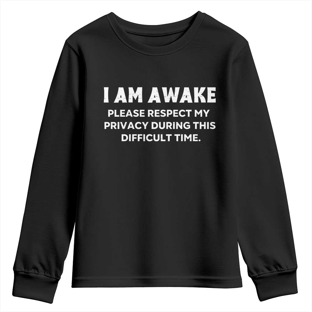 Funny Saying Youth Sweatshirt I Am Awake Please Respect My Privacy Sarcastic Ironic TS10 Black Print Your Wear