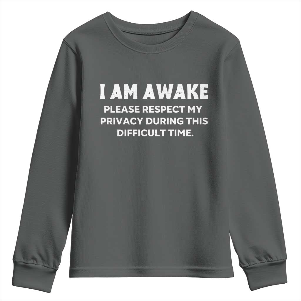 Funny Saying Youth Sweatshirt I Am Awake Please Respect My Privacy Sarcastic Ironic TS10 Dark Heather Print Your Wear