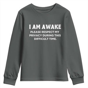 Funny Saying Youth Sweatshirt I Am Awake Please Respect My Privacy Sarcastic Ironic TS10 Dark Heather Print Your Wear
