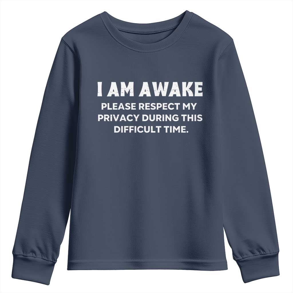 Funny Saying Youth Sweatshirt I Am Awake Please Respect My Privacy Sarcastic Ironic TS10 Navy Print Your Wear