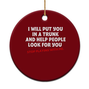 Funny Saying I Will Put You In The Trunk Ceramic Ornament And Help People Look For TS10 1pc Red Print Your Wear