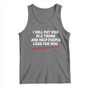 Funny Saying I Will Put You In The Trunk Tank Top And Help People Look For TS10 Black Heather Print Your Wear