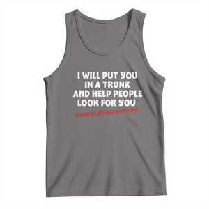 Funny Saying I Will Put You In The Trunk Tank Top And Help People Look For TS10 Deep Heather Print Your Wear