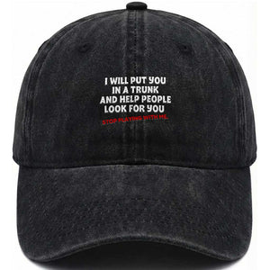 Funny Saying I Will Put You In The Trunk Washed Cotton Baseball Cap And Help People Look For TS10 Print Your Wear