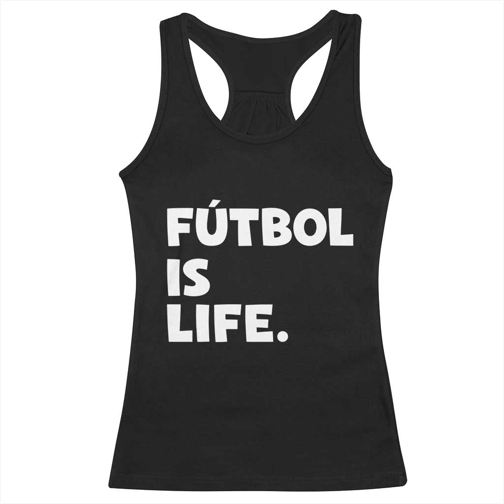 Futbol is Life Racerback Tank Top Funny Soccer Gift For Football Players Fans TS10 Black Print Your Wear