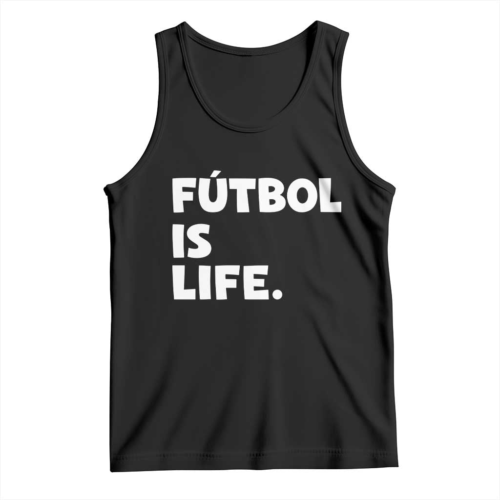 Futbol is Life Tank Top Funny Soccer Gift For Football Players Fans TS10 Black Print Your Wear