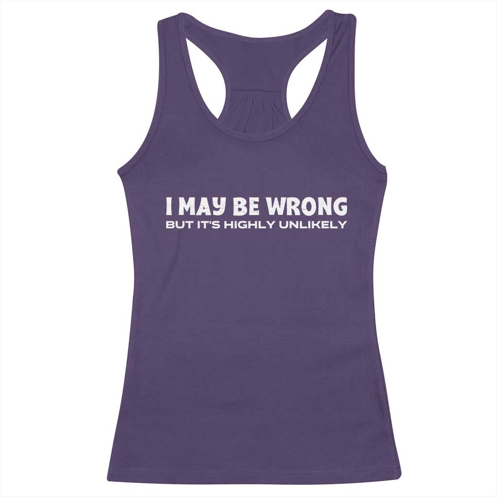 Funny I May Be Wrong But Its Highly Unlikely Racerback Tank Top TS10 Purple Print Your Wear