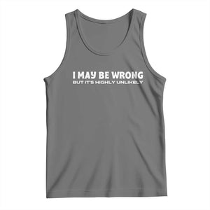 Funny I May Be Wrong But Its Highly Unlikely Tank Top TS10 Black Heather Print Your Wear