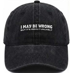 Funny I May Be Wrong But Its Highly Unlikely Washed Cotton Baseball Cap TS10 Print Your Wear