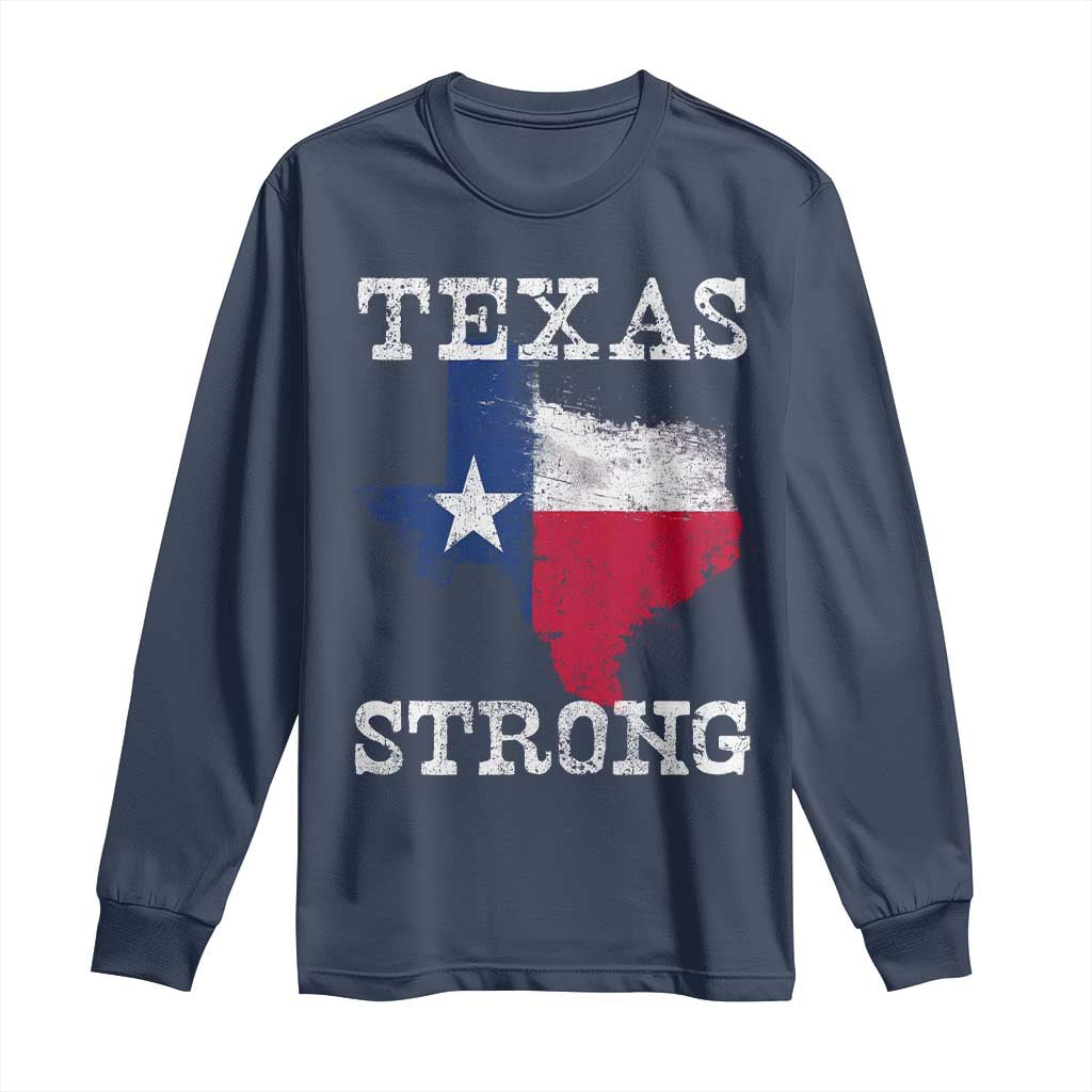Strong Texas Long Sleeve Shirt Distressed Flag Texan Pride Flood Relief Disaster TS10 Navy Print Your Wear