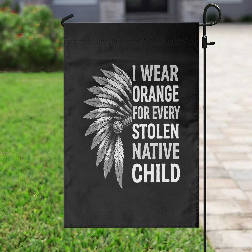 I Wear Orange For Every Stolen Native Child Garden Flag Orange Day TS10 Print Your Wear