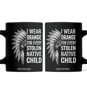 I Wear Orange For Every Stolen Native Child Coffee Mug Orange Day TS10 Black Print Your Wear