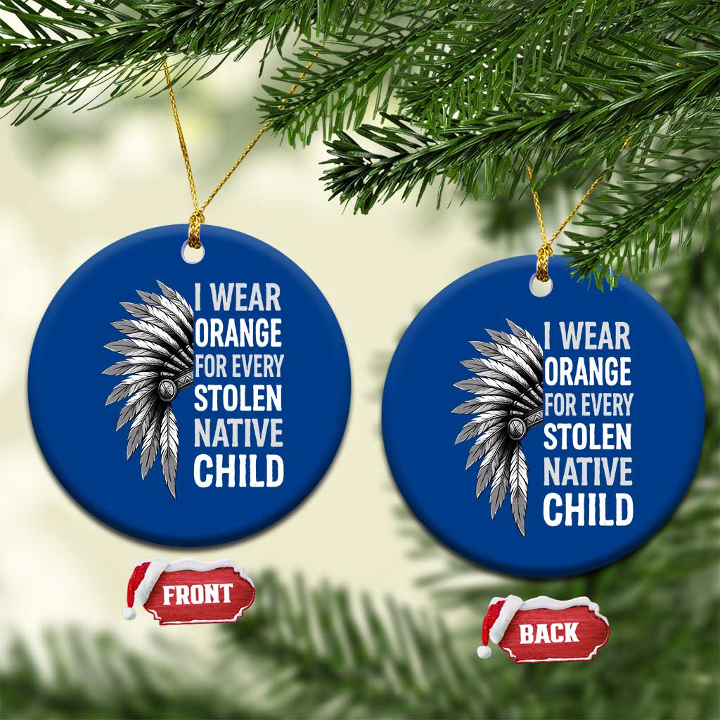 I Wear Orange For Every Stolen Native Child Ceramic Ornament Orange Day TS10 1pc Blue Print Your Wear