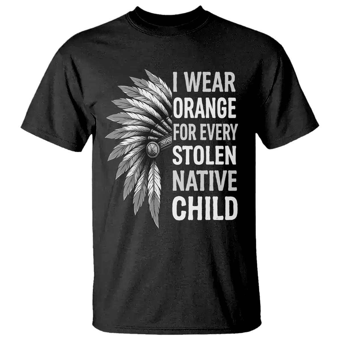I Wear Orange For Every Stolen Native Child T Shirt Orange Day TS10 Black Print Your Wear