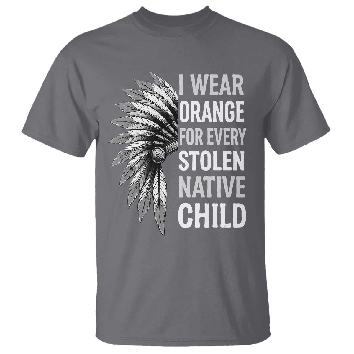 I Wear Orange For Every Stolen Native Child T Shirt Orange Day TS10 Charcoal Print Your Wear