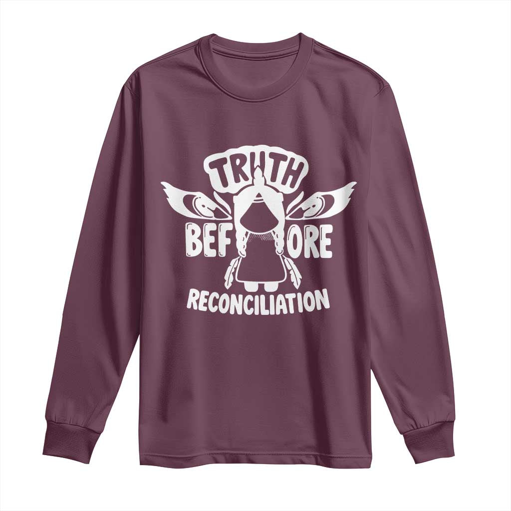 Native American Every Child Long Sleeve Shirt Truth Before Reconciliation TS10 Maroon Print Your Wear