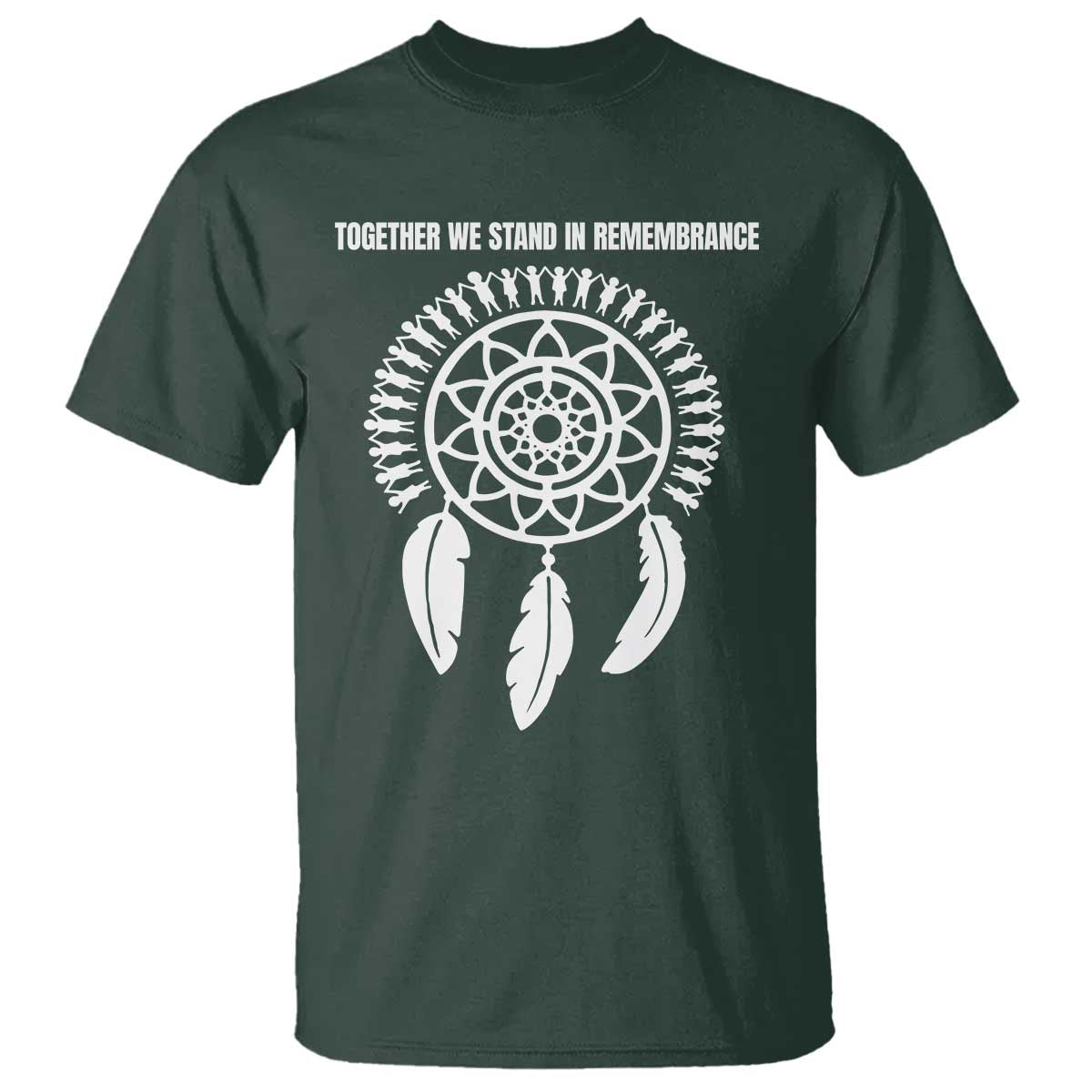 Native American Every Child T Shirt Together We Stand in Remembrance TS10 Dark Forest Green Print Your Wear