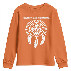 Native American Every Child Youth Sweatshirt Together We Stand in Remembrance TS10 Orange Print Your Wear