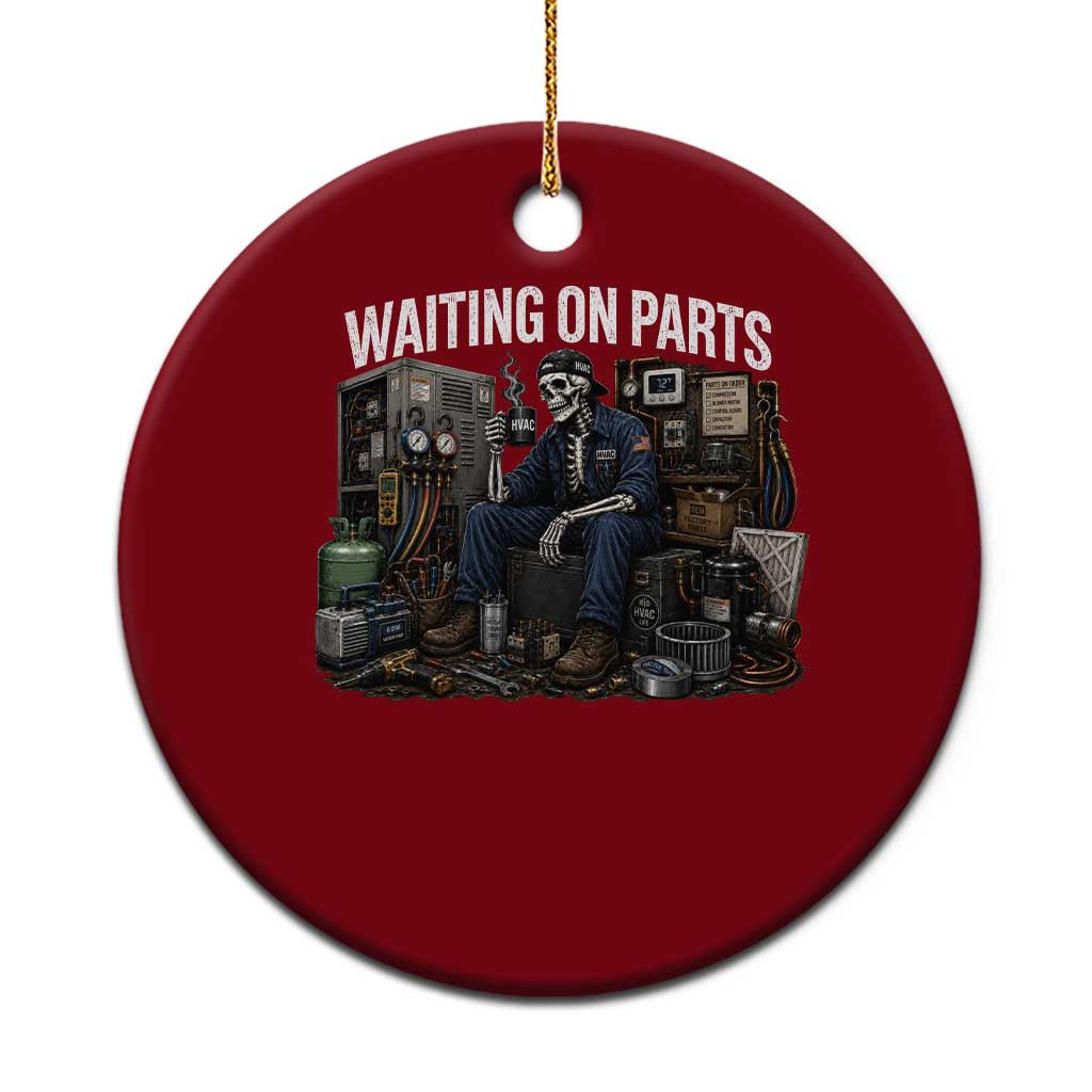 Waiting On Parts HVAC Tech Skeleton Funny Mechanic Graphic Ceramic Ornament TS10 1pc Red Print Your Wear