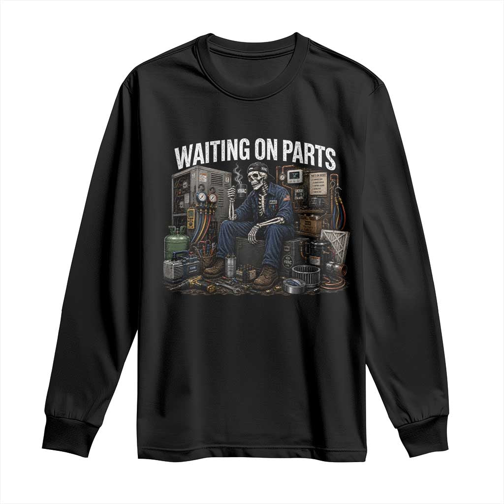 Waiting On Parts HVAC Tech Skeleton Funny Mechanic Graphic Long Sleeve Shirt TS10 Black Print Your Wear