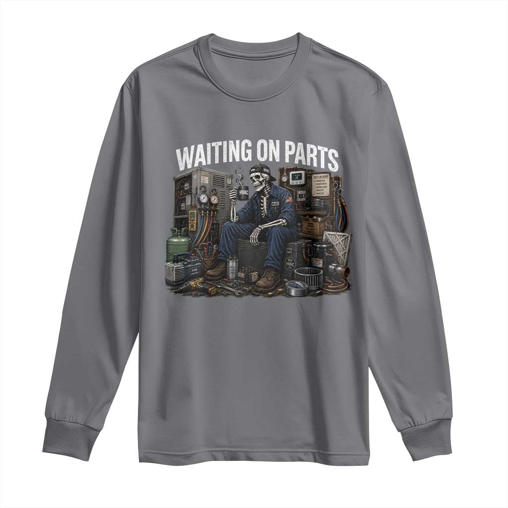 Waiting On Parts HVAC Tech Skeleton Funny Mechanic Graphic Long Sleeve Shirt TS10 Charcoal Print Your Wear