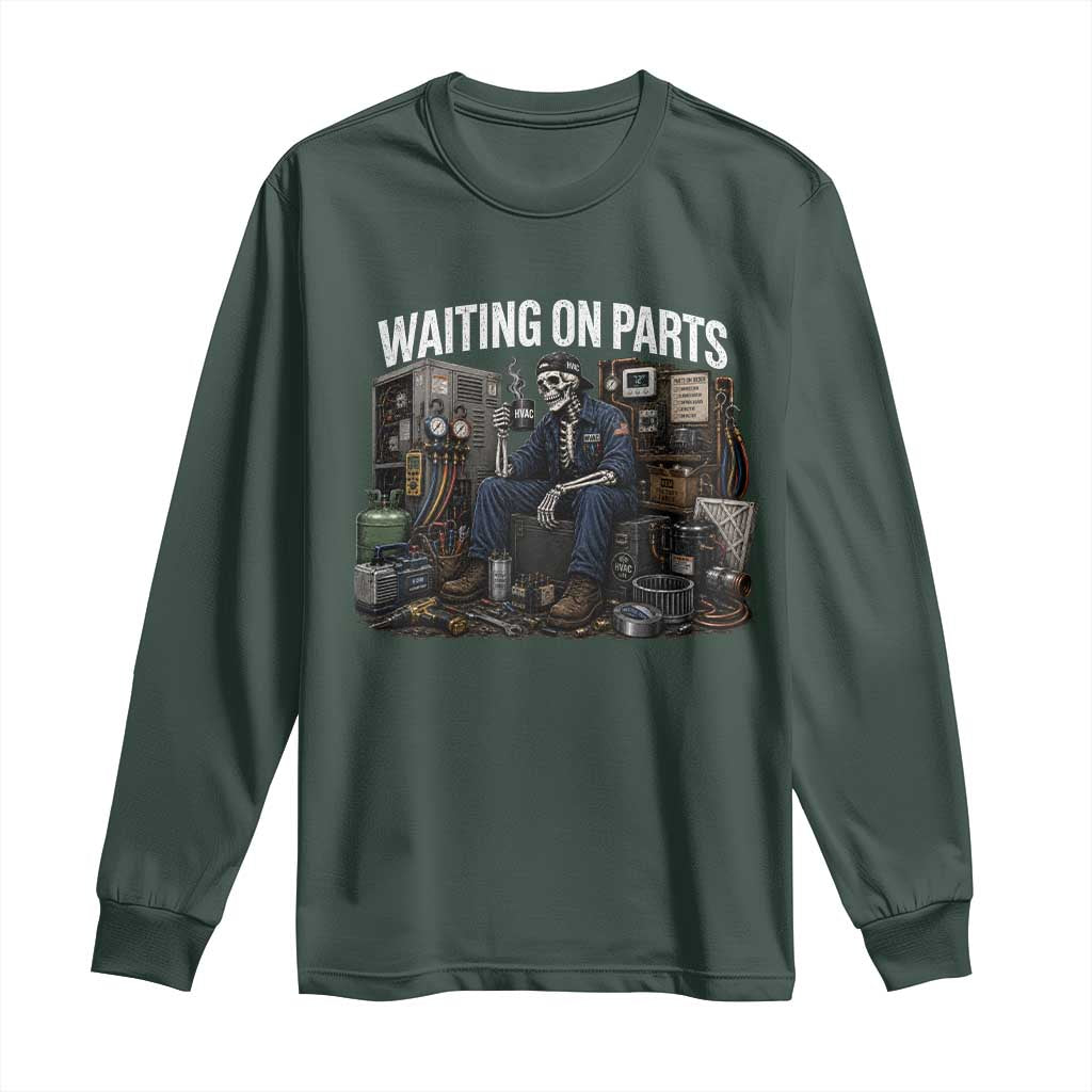 Waiting On Parts HVAC Tech Skeleton Funny Mechanic Graphic Long Sleeve Shirt TS10 Dark Forest Green Print Your Wear