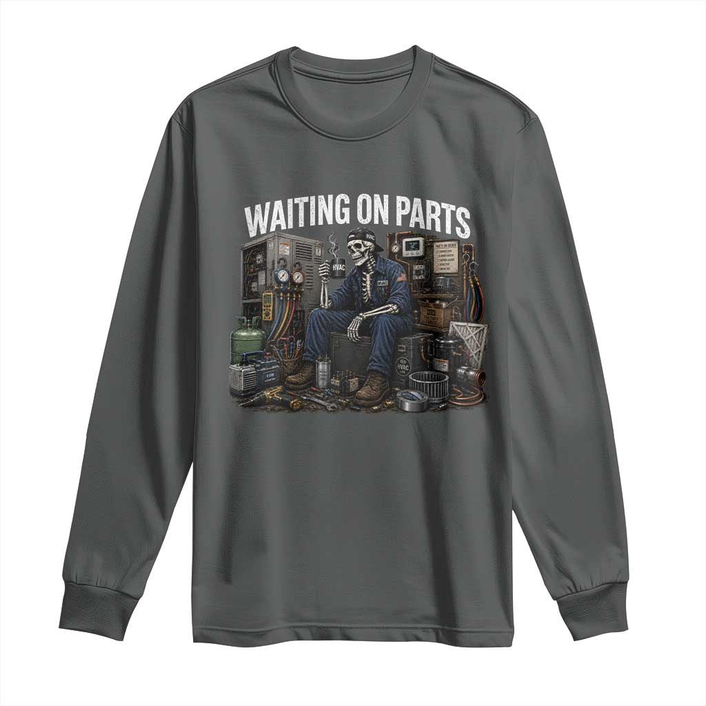 Waiting On Parts HVAC Tech Skeleton Funny Mechanic Graphic Long Sleeve Shirt TS10 Dark Heather Print Your Wear
