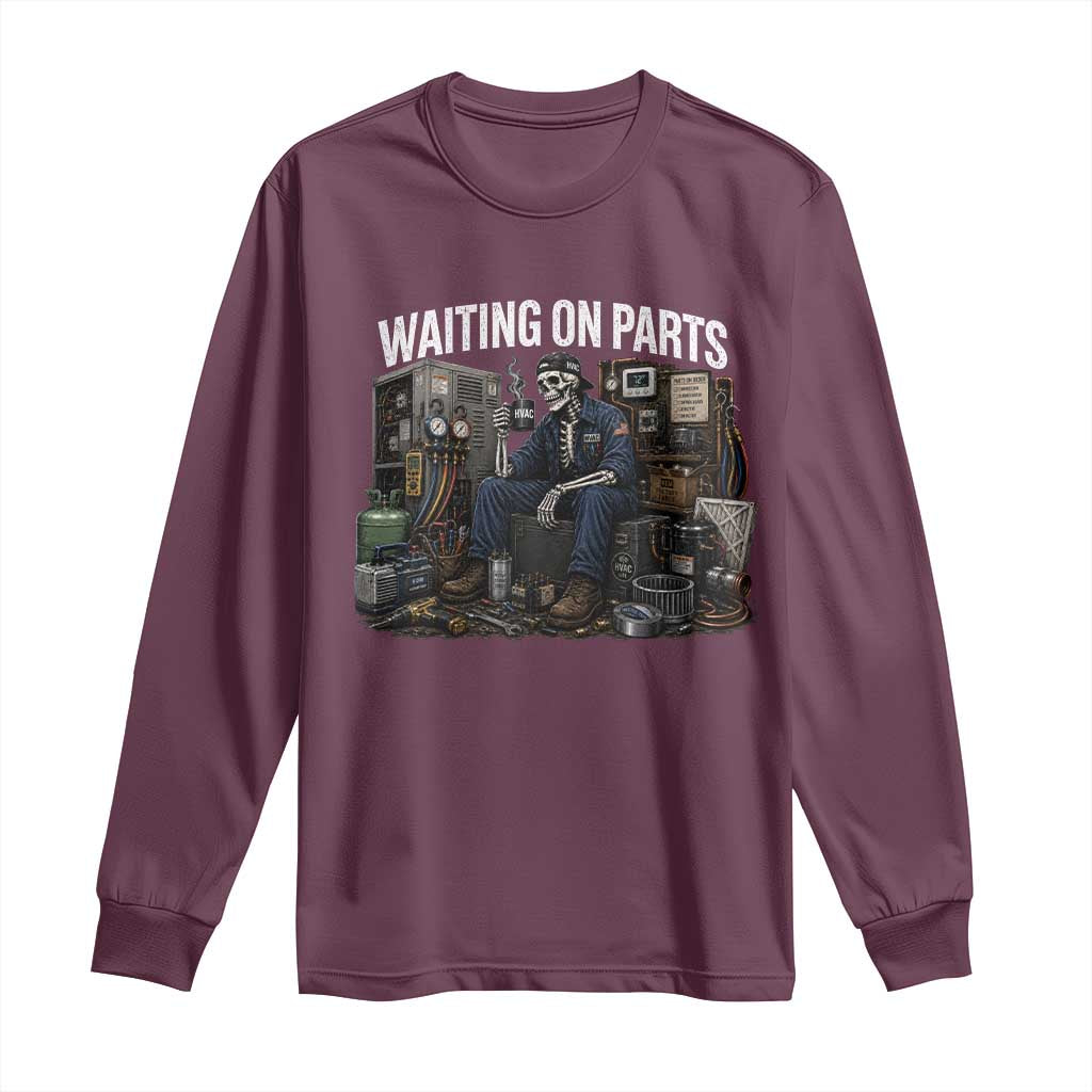 Waiting On Parts HVAC Tech Skeleton Funny Mechanic Graphic Long Sleeve Shirt TS10 Maroon Print Your Wear