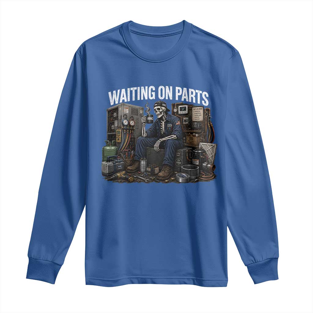 Waiting On Parts HVAC Tech Skeleton Funny Mechanic Graphic Long Sleeve Shirt TS10 Royal Blue Print Your Wear