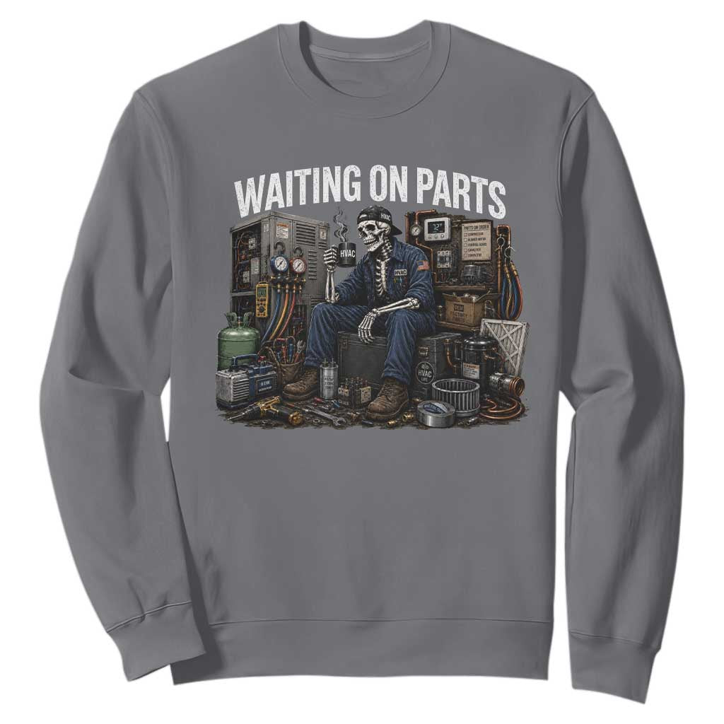 Waiting On Parts HVAC Tech Skeleton Funny Mechanic Graphic Sweatshirt TS10 Charcoal Print Your Wear