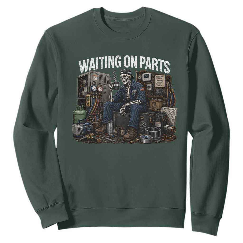 Waiting On Parts HVAC Tech Skeleton Funny Mechanic Graphic Sweatshirt TS10 Dark Forest Green Print Your Wear