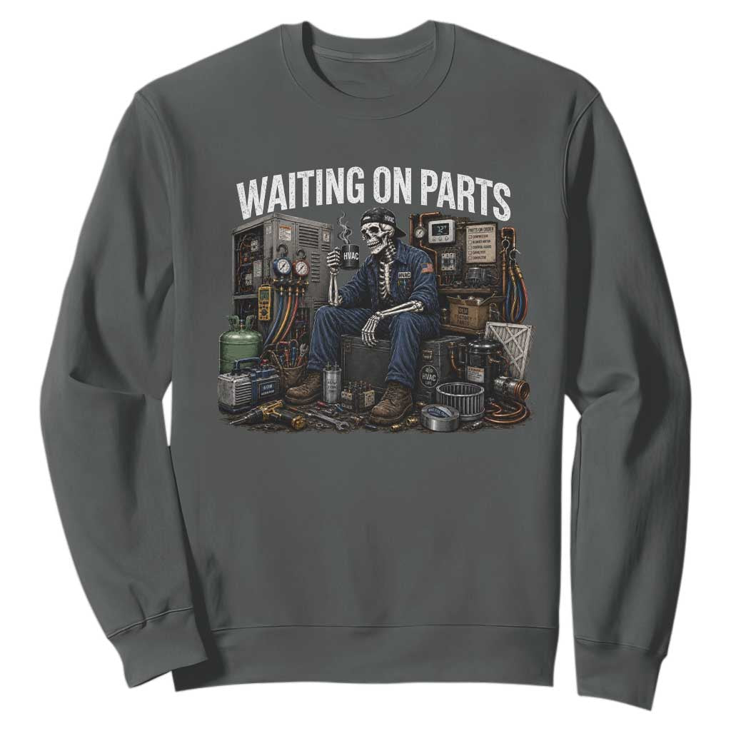 Waiting On Parts HVAC Tech Skeleton Funny Mechanic Graphic Sweatshirt TS10 Dark Heather Print Your Wear