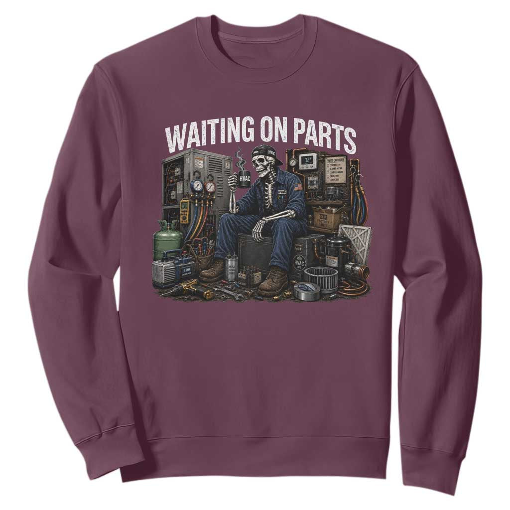 Waiting On Parts HVAC Tech Skeleton Funny Mechanic Graphic Sweatshirt TS10 Maroon Print Your Wear