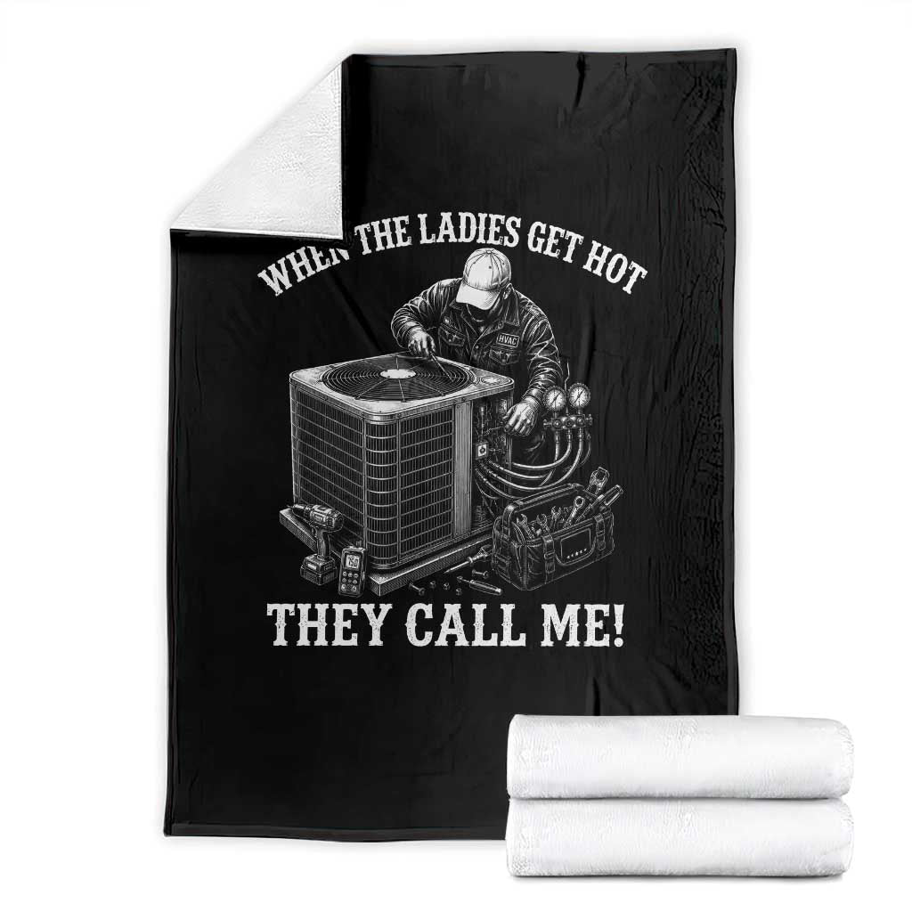 Funny HVAC Technician Graphic Throw Blanket When The Ladies Get Hot They Call Me TS10 Black Print Your Wear